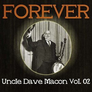 Forever Uncle Dave Macon Vol. 02
