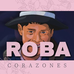 Roba Corazones (Live Concert) [feat. Remillita de 'San Antonio' Puquío & La Combinación Perfecta Quintucha y Rufino Cule] - Single
