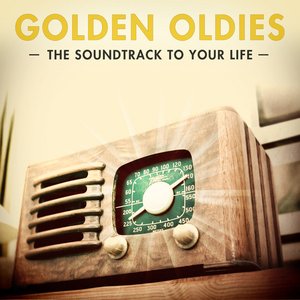 Golden Oldies - The Soundtrack of Your Life (100 Classic Radio Hits)