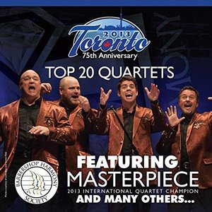 Barbershop Harmony Society: Top 20 Quartets, 2013 Toronto Convention
