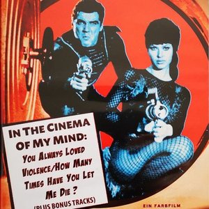 In The Cinema Of My Mind: You Always Loved Violence/ How Many Times Have You Let Me Die?