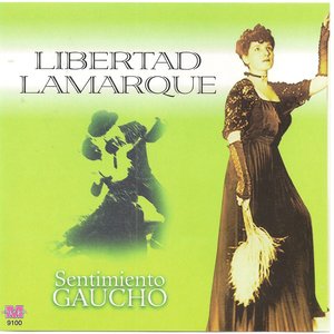 Libertad Lamarque - Sentimiento Gaucho