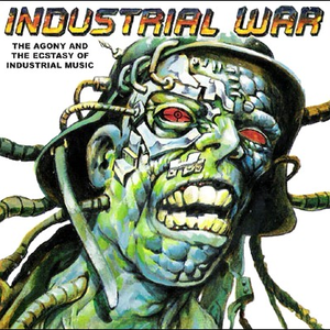 Various Artists - Industrial War: The Agony And The Ecstasy Of Industrial Music - Zortam Music
