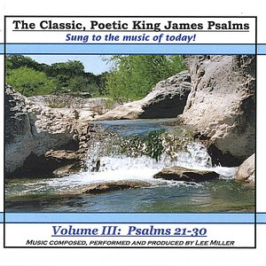 The Classic, Poetic King James Psalms, Sung To The Music Of Today! Volume III: Psalms 21-30