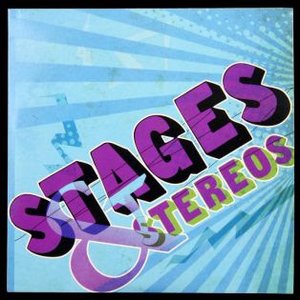 Stages and Stereos