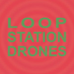 Loop Station Drones