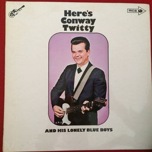 Here's Conway Twitty and His Lonely Blue Boys