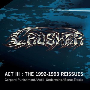 Act III: The 1992-1993 Reissues (Corporal Punishment / Act II : Undermine / Bonus Tracks)