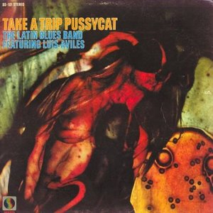 Take A Trip Pussycat (feat. Luis Aviles)