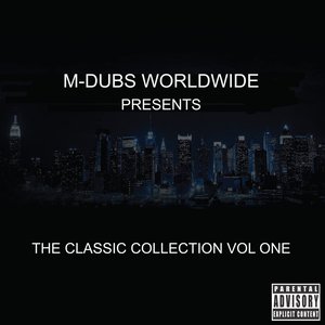 M-Dubs Worldwide Presents - The Classic Collection Vol One