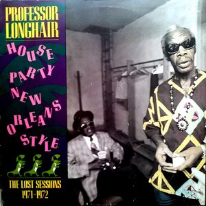 House Party New Orleans Style (The Lost Sessions 1971-1972)