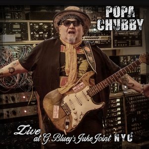 Popa Chubby and the Beast Band Live at G. Bluey’s Juke Joint NYC (Live)