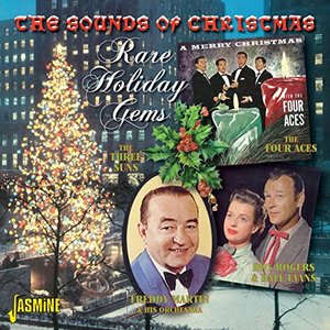 The Sounds of Christmas - Rare Holiday Gems. Featuring, The Four Aces, The Three Suns, Roy Rogers & Dale Evans, Freddy Martin & His Orchestra, And Others