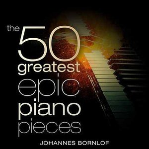 The 50 Greatest Epic Piano Pieces