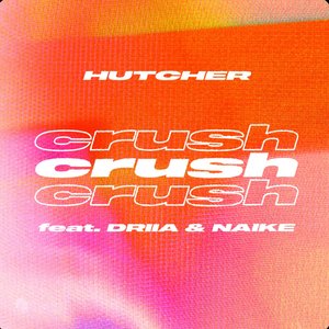 Crush (feat. DRIIA & Naike) - Single