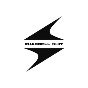Pharrell Shit