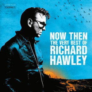 Now Then (The Very Best Of Richard Hawley)