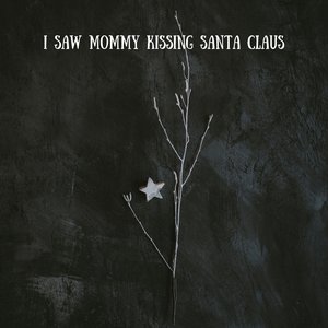 I Saw Mommy Kissing Santa Claus