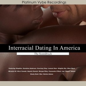 Interracial Dating in America (Going Deeper) [The Soundtrack]