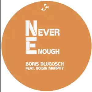 Never Enough (feat. Róisín Murphy) - EP