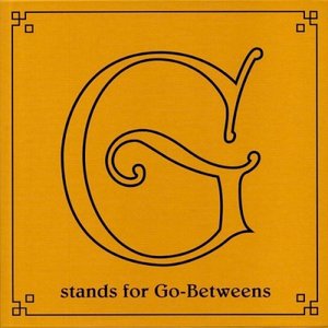 G Stands for Go-Betweens: The Go-Betweens Anthology, Volume 2