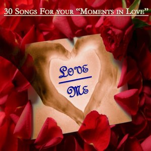 Love Me : 30 Songs for Your Moments In Love