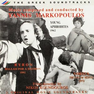 Music composed and conducted by Yannis Markopoulos on films directed by Nikos Koundouros: Byron / Young Aphrodites / Vortex