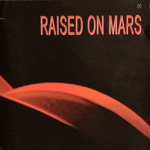 Raised On Mars