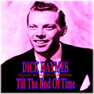 Dick Haymes - Till the End of Time - Zortam Music