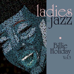 Ladies In Jazz - Billie Holiday Vol 3