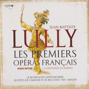 Lully: Les Premiers Opéras Français