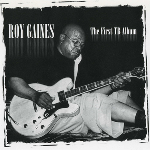 Roy Gaines - The First Tb Album - Zortam Music