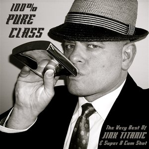 100% Pure Class, The Very Best Of Jinx Titanic & Super 8 Cum Shot
