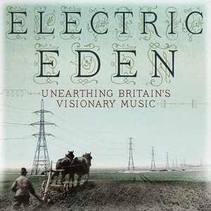 Electric Eden: Unearthing Britain's Visionary Music