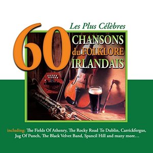 Les Plus Célèbres Chansons du Folklore Irlandais - 60 Titres