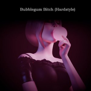 Bubblegum Bitch (Hardstyle)