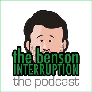 The Benson Interruption: The Podcast