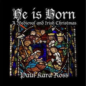 He Is Born: A Medieval and Irish Christmas