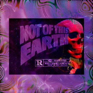 NOT OF THIS EARTH