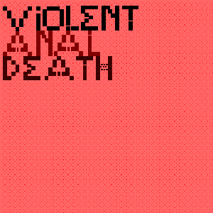 Violent Anal Death