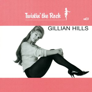 Twistin' the Rock : Gillian Hills, Vol. 9