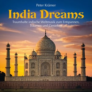 India Dreams (Traumhafte indische Weltmusik zum Entspannen und Genießen)
