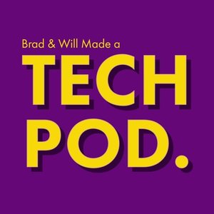Awatar dla Brad & Will Made a Tech Pod.