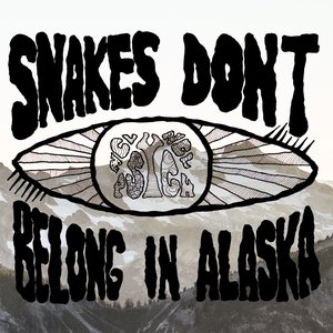 Snakes Don't Belong In Alaska