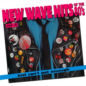 Изображение для 'Just Can't Get Enough: New Wave Hits Of The '80s, Vol. 5'