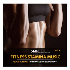 Fitness Stamina Music, Vol. 4 (Powerful Tracks for Excercise & Fitness Workouts)