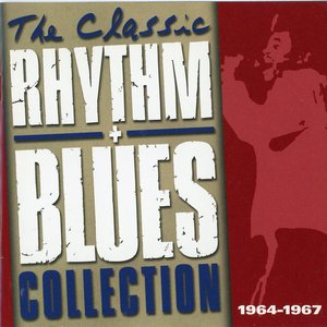 The Classic Rhythm + Blues Collection: 1964-1967