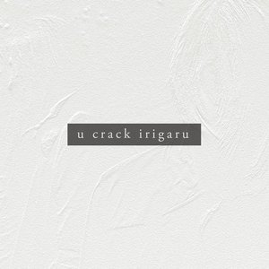u crack irigaru