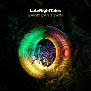 Late Night Tales: Barry Can't Swim (LNT Mix)