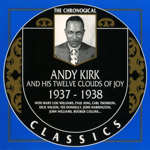 The Chronological Classics: Andy Kirk and His Twelve Clouds of Joy 1937-1938